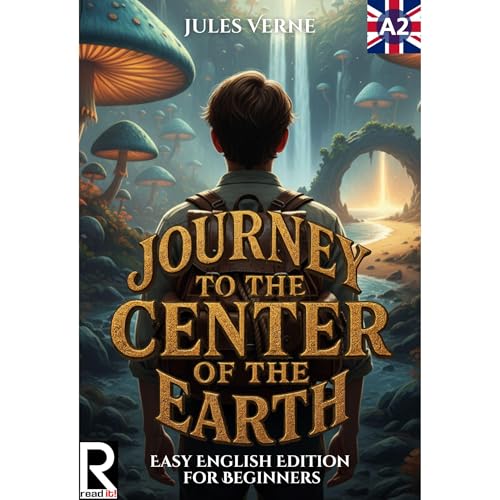 Journey to the Center of the Earth: Easy English Edition for Beginners (Level A2) by Jules Verne