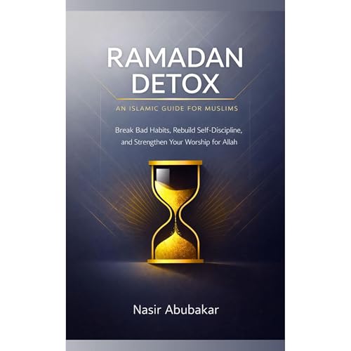 Ramadan Detox: An Islamic Guide for Muslims