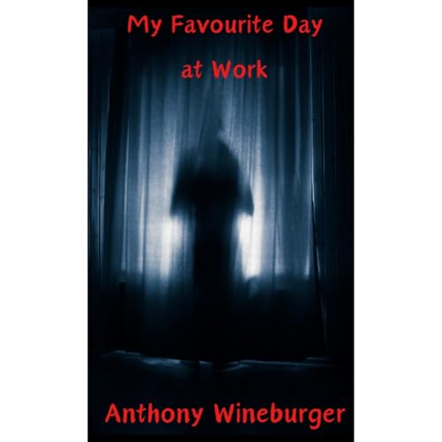 My Favourite Day at Work by Anthony Wineburger
