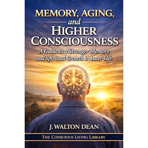 Memory, Aging, and Higher Consciousness