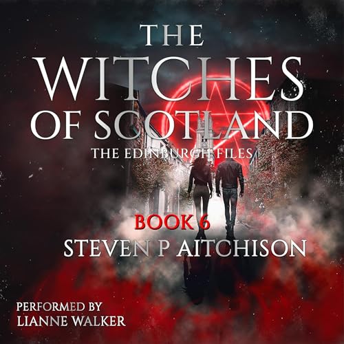 The Witches of Scotland: The Edinburgh Files, Book 6