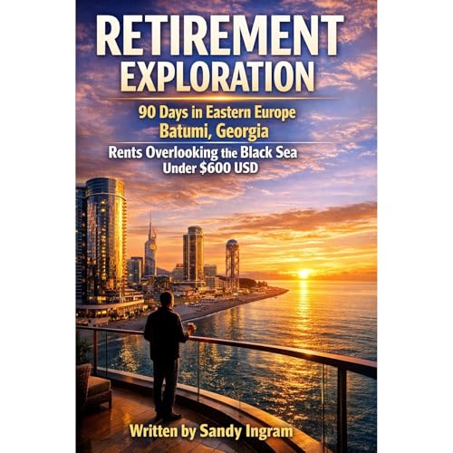 Retirement Exploration - 90 Days in Eastern Europe - Batumi Georgia