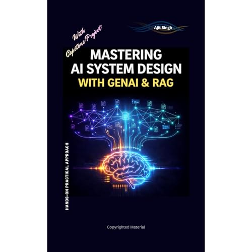 Mastering AI System Design With GenAI & RAG by Ajit Singh