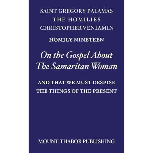 Homily Nineteen "On the Gospel about the Samaritan Woman" by St. Gregory Palamas