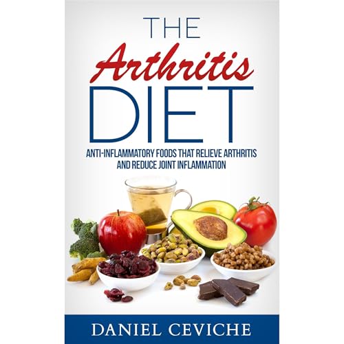 The Arthritis Diet by Daniel Ceviche