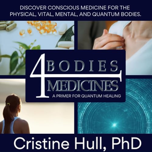 4 Bodies: 4 Medicines by Cristine Hull