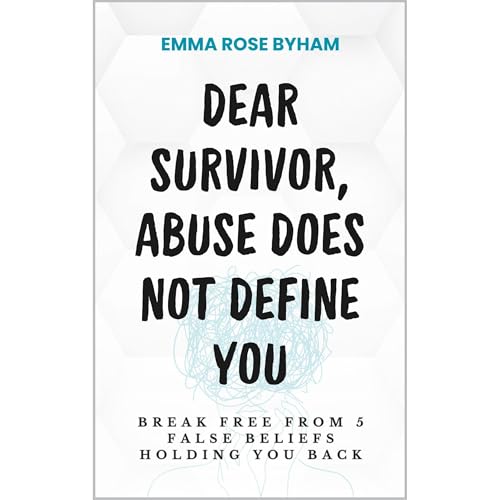 Dear Survivor, Abuse Does Not Define You