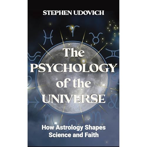 The Psychology of the Universe by Stephen Udovich