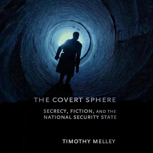 The Covert Sphere by Timothy Melley