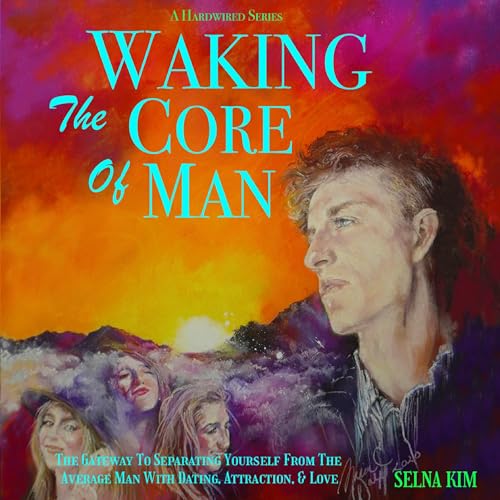 Waking the Core of Man