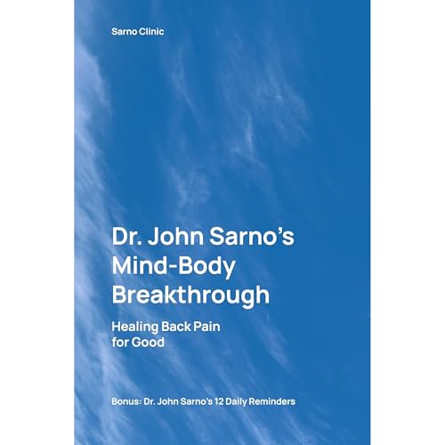 Dr. John Sarno’s Mind-Body Breakthrough: Healing Back Pain for Good by Sarno Clinic