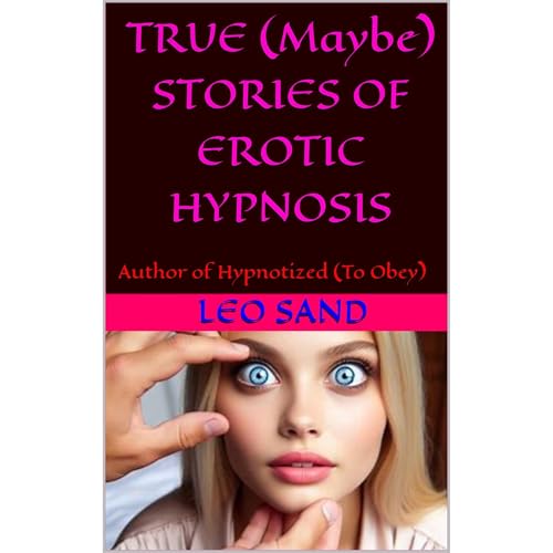 TRUE (Maybe) STORIES OF EROTIC HYPNOSIS