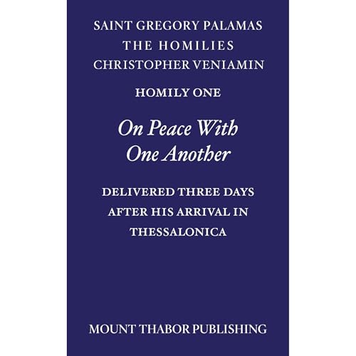 Homily One “On Peace With One Another” by St. Gregory Palamas