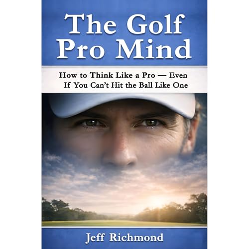 The Golf Pro Mind by Jeff Richmond