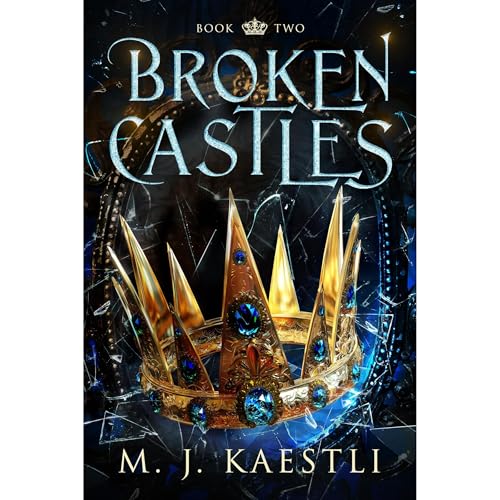 Broken Castles by M. J. Kaestli