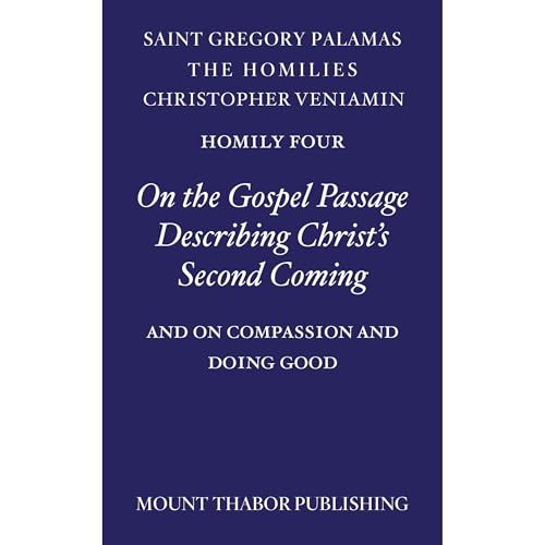 Homily Four “On the Gospel Passage Describing Christ’s Second Coming” by St. Gregory Palamas