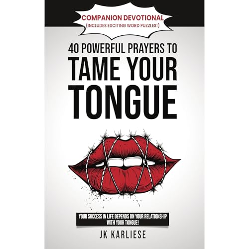 Companion Devotional to 40 Powerful Prayers to Tame Your Tongue by JK Karliese