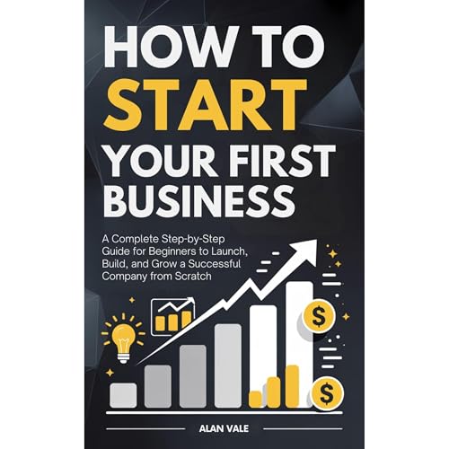 How to Start Your First Business by Alan Vale