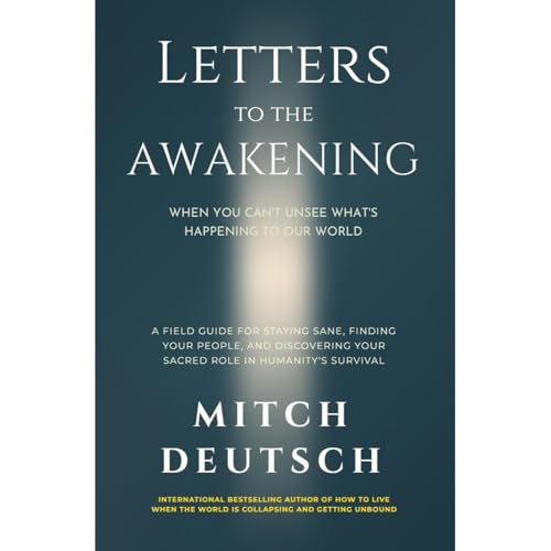 Letters to the Awakening: When You Can't Unsee What's Happening to Our World