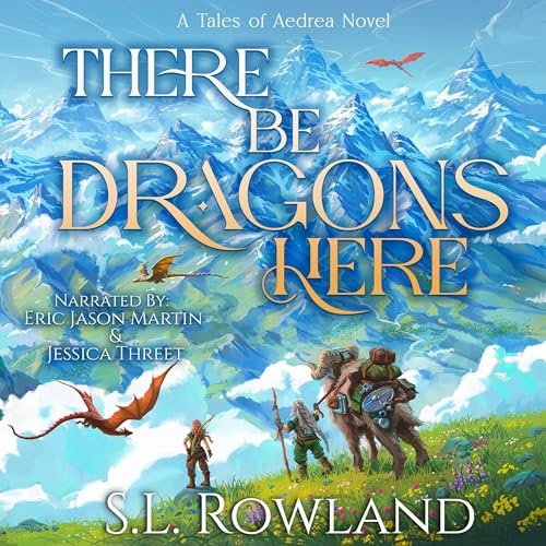 There Be Dragons Here by S.L. Rowland