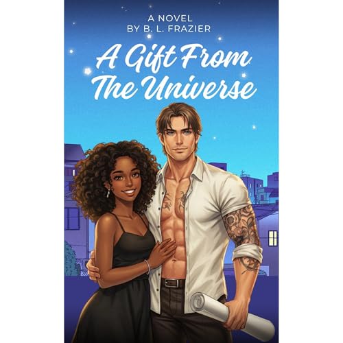 A Gift From The Universe by B. L. Frazier