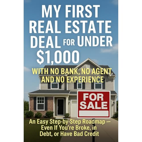 My First Real Estate Deal For Under $1,000 with No Bank, No Agent, and No Experience