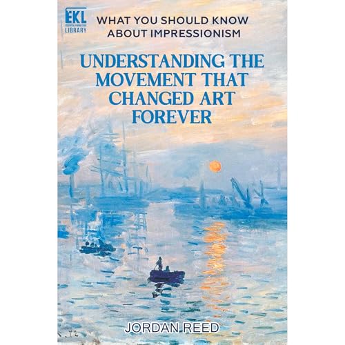 What You Should Know About Impressionism