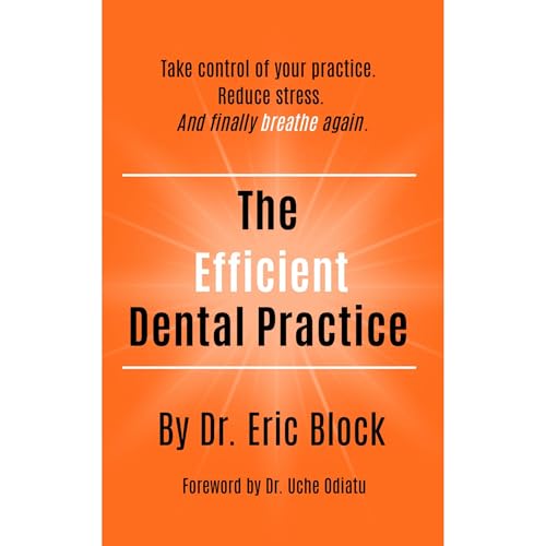 The Efficient Dental Practice by Eric Block