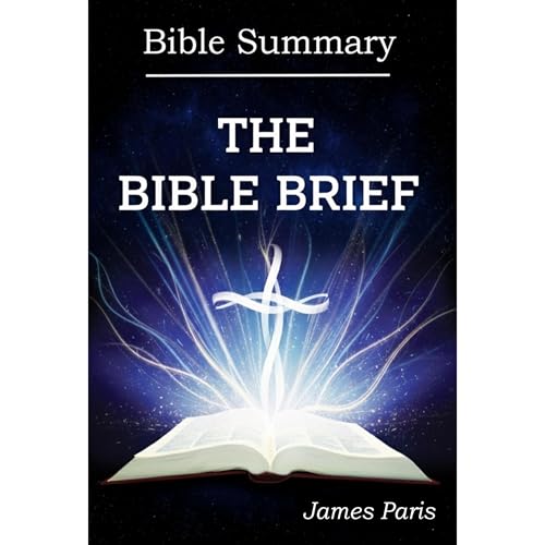 Bible Summary - THE BIBLE BRIEF