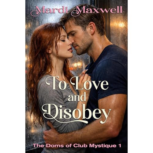 To Love and Disobey by Mardi Maxwell
