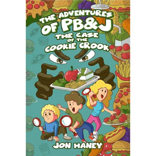 The Adventures of PB&J: The Case of the Cookie Crook by Jon Haney
