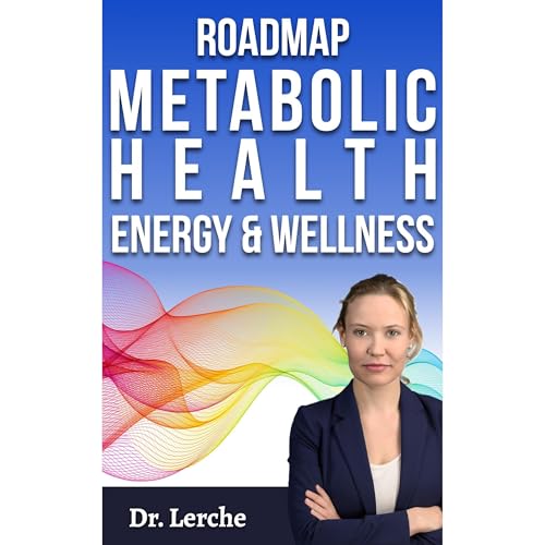 Roadmap to Metabolic Health, Energy, and Wellness by Benedicte Mai Lerche MSc PhD