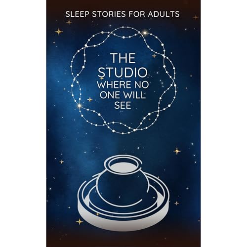 The Studio Where No One Will See by Sleep Stories For Adults