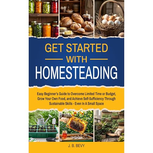 Get Started with Homesteading by J. B. Bevy