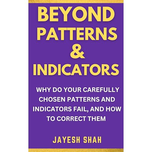 BEYOND PATTERNS & INDICATORS by Jayesh Shah