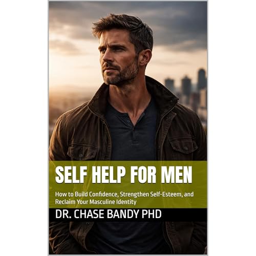 Self Help For Men by Dr. Chase Bandy PhD