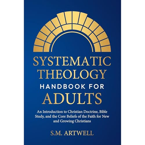 Systematic Theology Handbook for Adults by S.M. Artwell