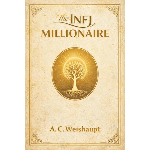 The INFJ Millionaire by A. C. Weishaupt