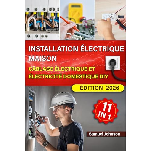 Installation Électrique Maison: Câblage Électrique et Électricité Domestique DIY by Samuel Johnson