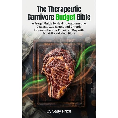 The Therapeutic Carnivore Budget Bible