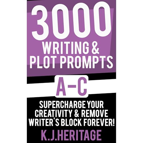 3000 Writing & Plot Prompts A-C by K.J. Heritage