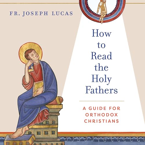How to Read the Holy Fathers by Joseph Lucas