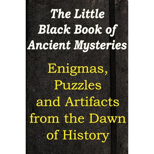The Little Black Book of Ancient Mysteries