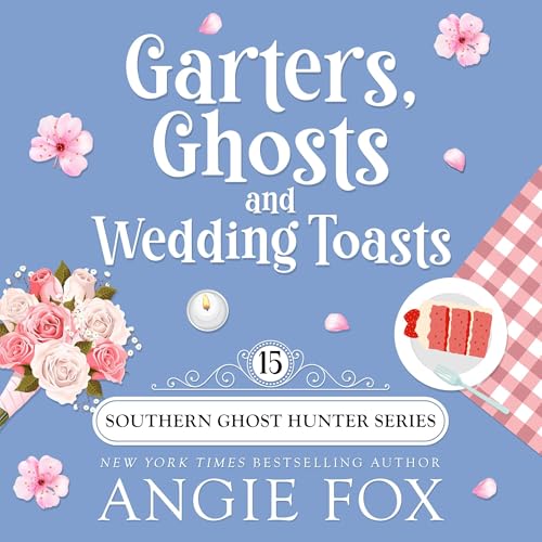 Garters, Ghosts and Wedding Toasts