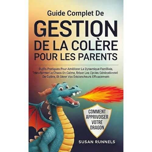 GUIDE COMPLET SUR LA GESTION DE LA COLÈRE POUR LES PARENTS