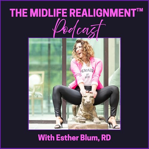 The Midlife Realignment: Menopause, Hormones, HRT, Perimenopause, Weight Gain,Progesterone, Estrogen