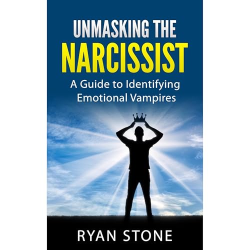 Unmasking the Narcissist by Ryan Stone