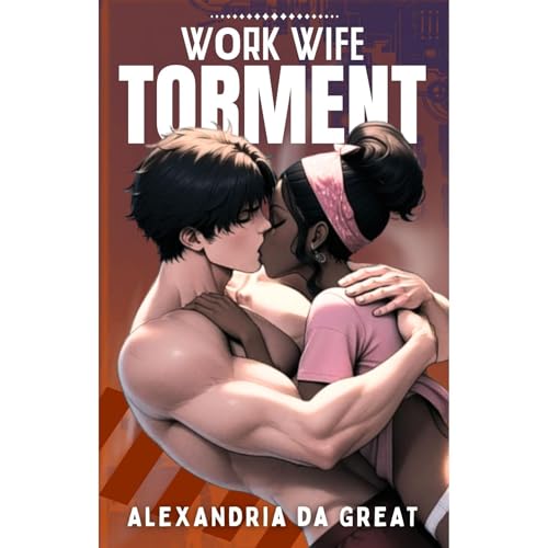 WORK WIFE: Torment