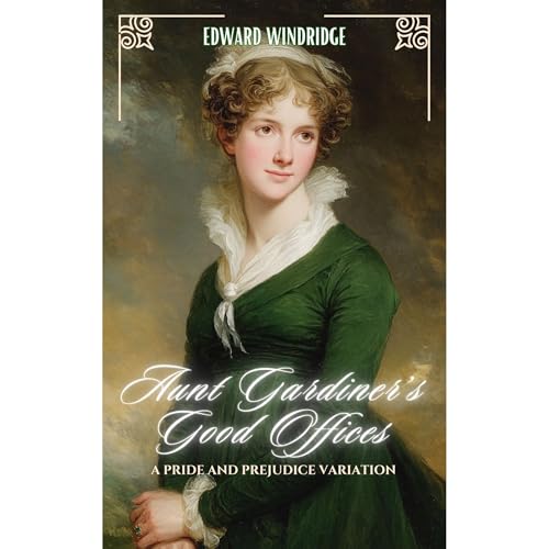 Aunt Gardiner’s Good Offices by Edward Windridge