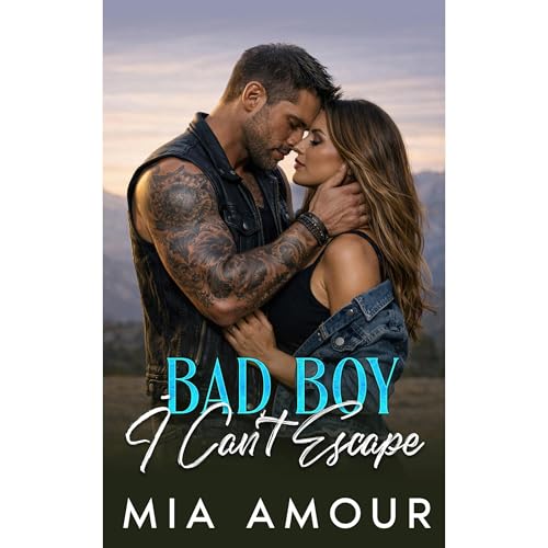 Bad Boy I Can't Escape by Mia Amour